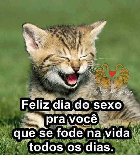 Feliz Dia do Sexo pra você que se fode na vida todos os dias.