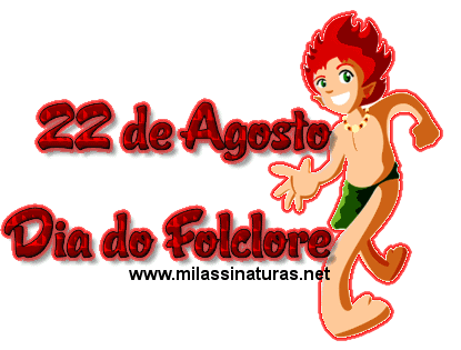 22 de Agosto Dia do Folclore.