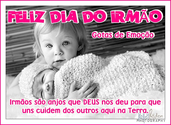 Feliz Dia do Irmão Irmãos são anjos que Deus nos deu...