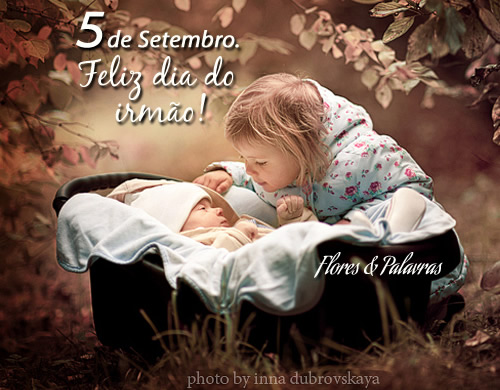 5 de Setembro Feliz Dia do Irmão!