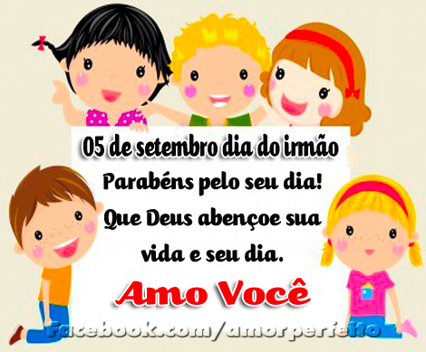 05 de Setembro Dia do Irmão. Parabéns pelo seu dia! Que Deus...