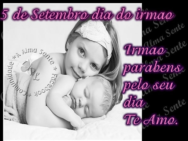 5 de Setembro Dia do Irmão. Irmão parabéns pelo seu...