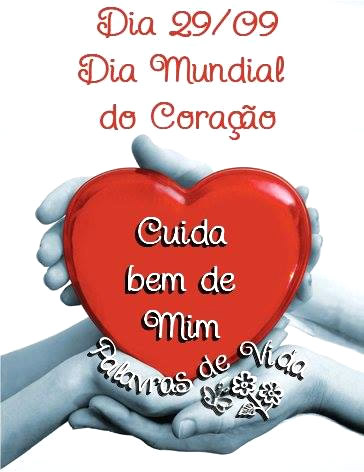 Dia 29/09 Dia Mundial do Coração. Cuida bem de mim.