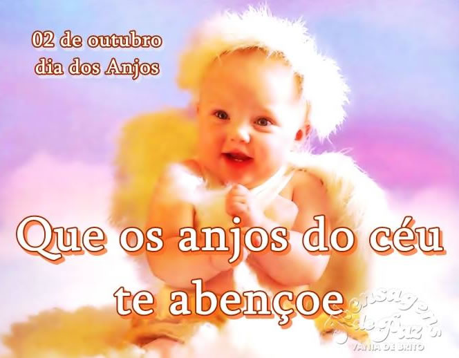 02 de Outubro Dia dos Anjos. Que os anjos do céu te abençoe.