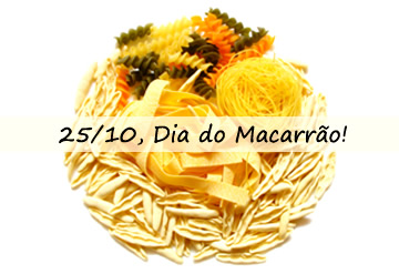 25 de Outubro, Dia do Macarrão!