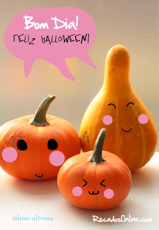 Bom Dia! Feliz Halloween!