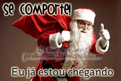 Se comporte! EU já estou chegando.