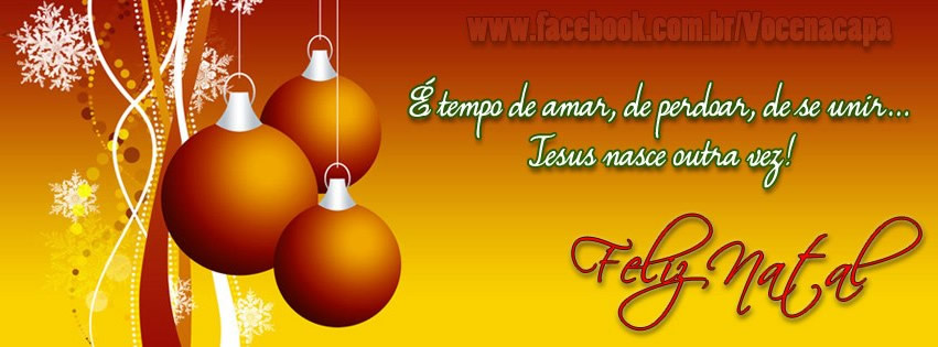 Capa para Facebook com mensagem de Natal É tempo de amar, de perdoar, de...