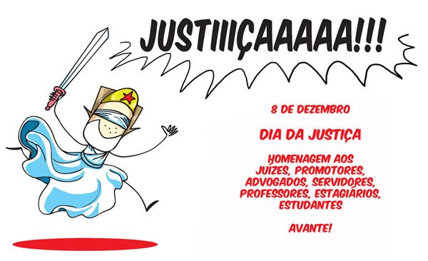 Justiça! 8 de Dezembro Dia da Justiça Homenagem aos...