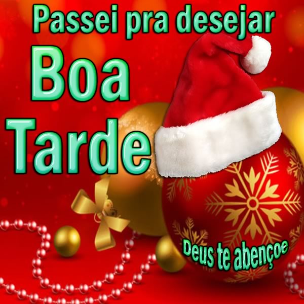 Passei pra desejar Boa Tarde.