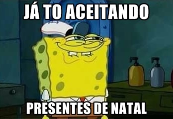 Já tô aceitando Presentes de Natal.