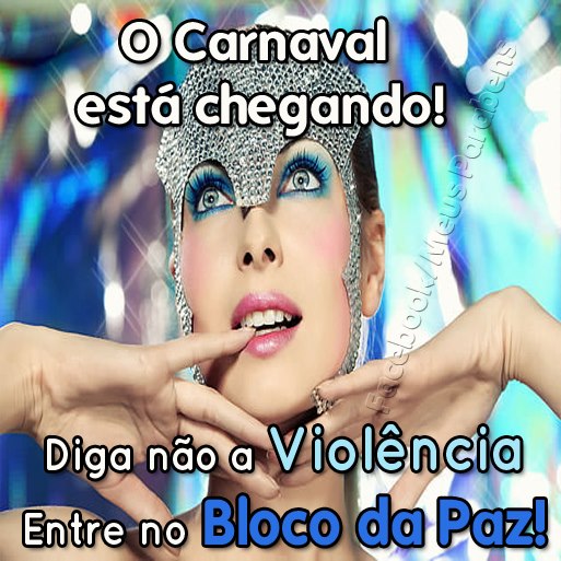 O carnaval está chegando! Diga não a violência Entre no...