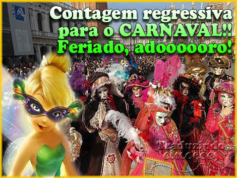 Contagem regressiva para o Carnaval!! Feriado, adoro!