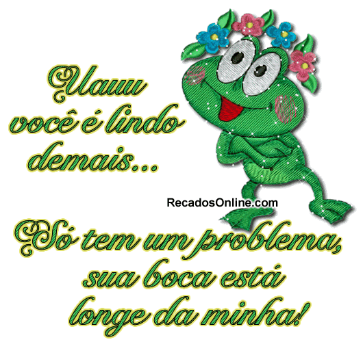 Uauu, você é lindo demais... Só tem um problema, sua...