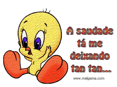 A Saudade tá me deixando tan tan...