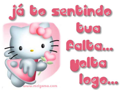Já to sentindo tua falta...Volta logo...
