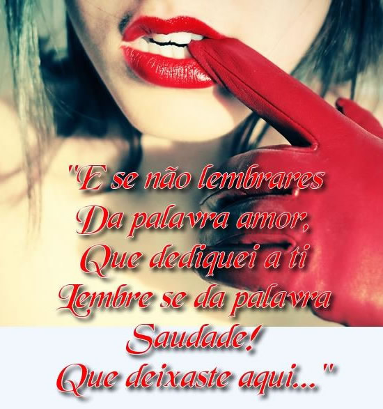 E se não lembrares da palavra amor, que dediquei a ti lembre-se da...