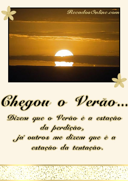 Chegou o Verão... Dizem que o Verão é a...