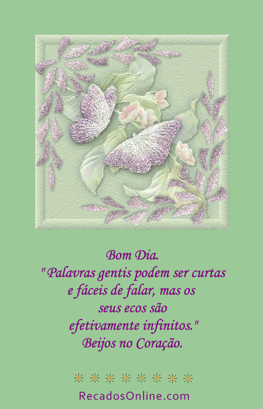 Bom dia. Palavras gentis podem ser curtas e fáceis de falar, mas os...