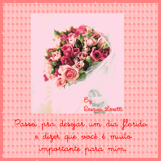 Passei pra desejar um dia florido e dizer que você é muito...