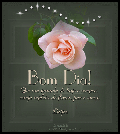 Bom Dia! Que sua jornada de hoje e sempre, esteja repleta de flores, paz e...