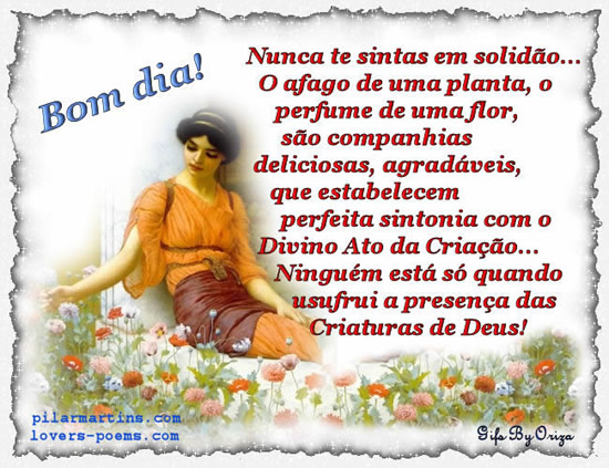 Bom dia! Nunca te sintas em solidão. O afago de uma planta, o perfume...