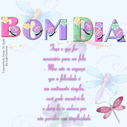 Bom dia Faça o que for necessário para ser feliz. Mas...