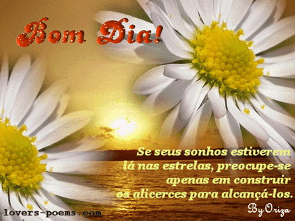 Bom dia! Se seus sonhos estiverem lá nas estrelas, preocupe-se apenas...