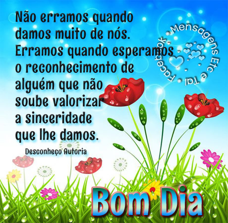 Não erramos quando damos muito de nós. Erramos quando...