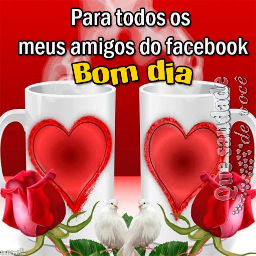 Para todos os meus amigos do facebook, Bom dia