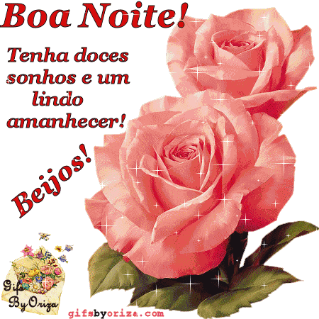 Boa Noite! Tenha doces sonhos e um lindo amanhecer! Beijos!
