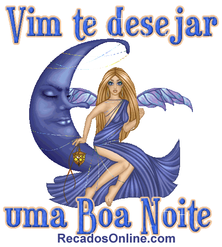 Vim te desejar uma Boa Noite!