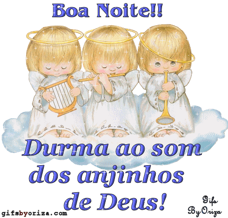 Boa Noite! Durma ao som dos anjinhos de Deus!