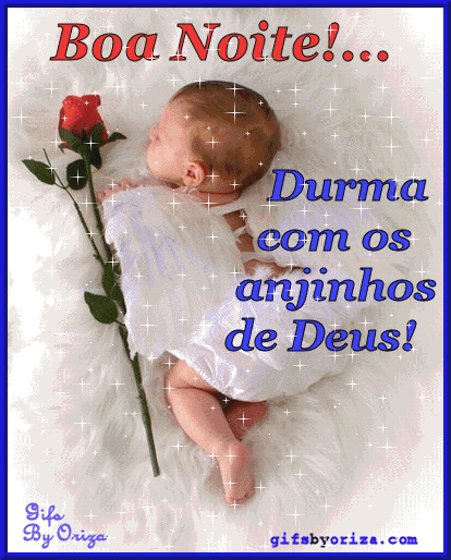 Boa Noite! Durma com os anjinhos de Deus!