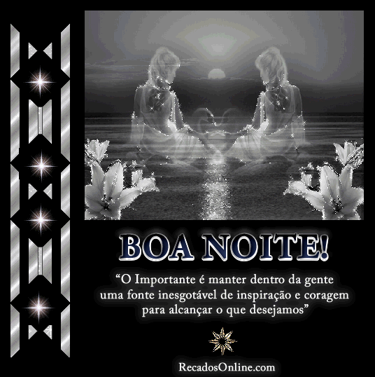 Boa Noite! O Importante é manter dentro da gente uma fonte...