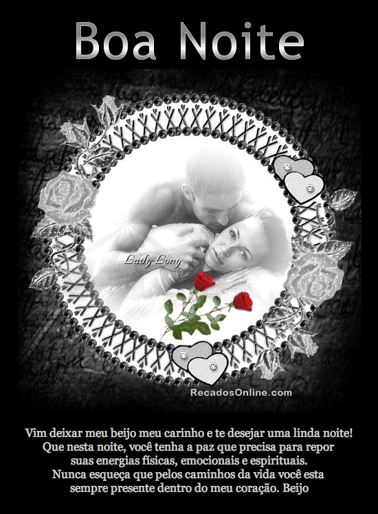 Boa Noite Vim deixar meu beijo meu carinho e te desejar uma linda noite! Que...