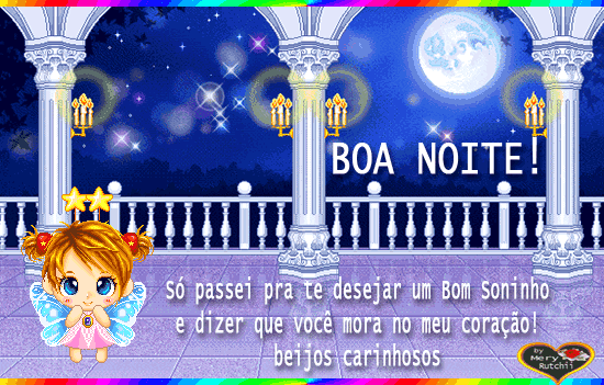 Boa Noite! Só passei pra te desejar um Bom Soninho e dizer que...