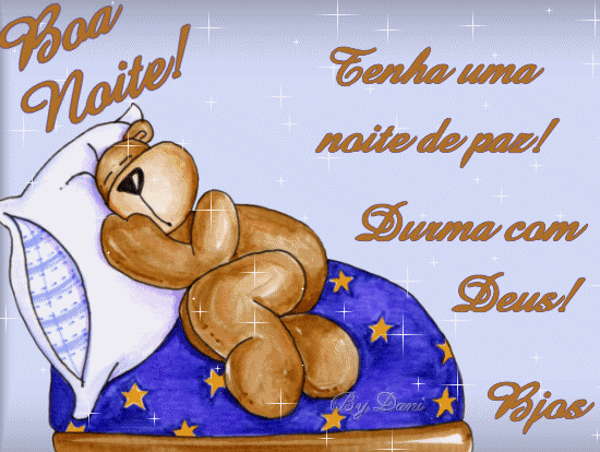 Boa noite! Tenha uma noite de paz! Durma com Deus! Beijos