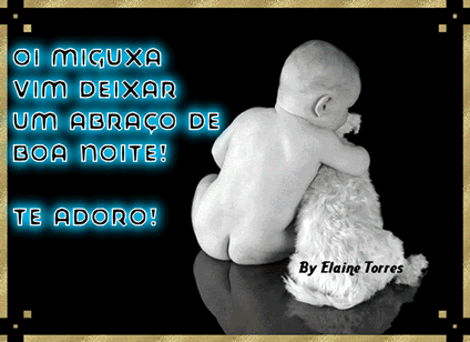 Oi miguxa vim deixar um abraço de boa noite! Te Adoro!