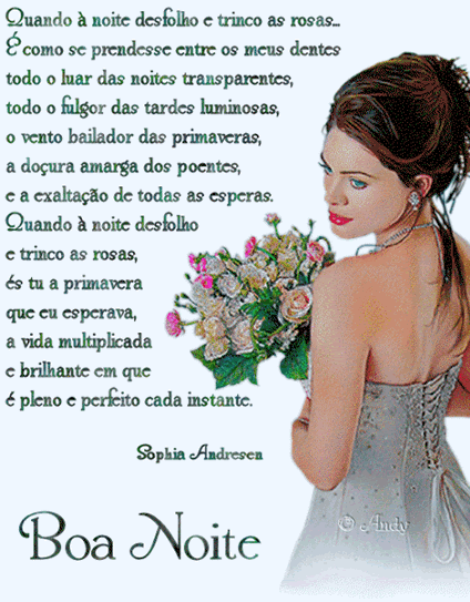 Quando à noite desfolho e trinco as rosas, É como se prendesse...