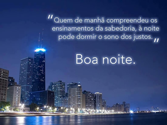 Quem de manhã compreendeu os ensinamentos da sabedoria à noite...