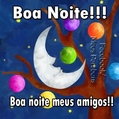 Boa Noite!!! Boa noite, meus amigos!!