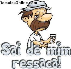 Sai de mim ressaca!