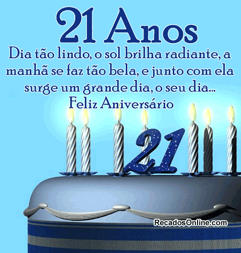 21 anos Dia tão lindo, o sol brilha radiante, a manhã se faz...