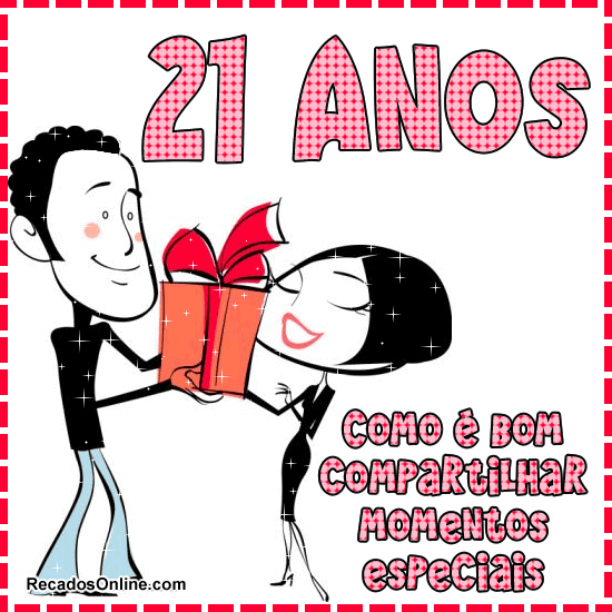 21 anos Como é bom compartilhar momento especiais