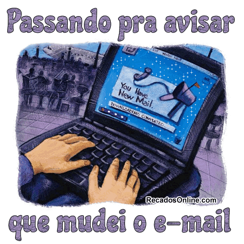 Passando pra avisar que mudei o e-mail