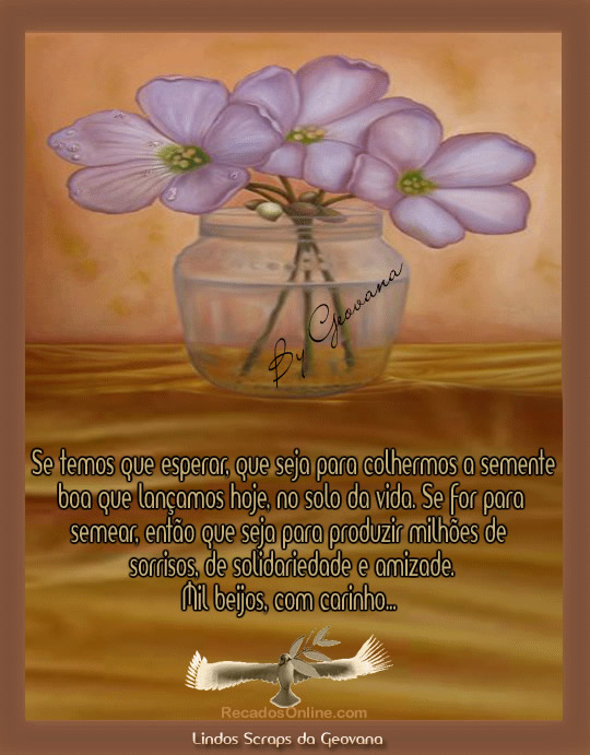 Se temos que esperar, que seja para colhermos a semente boa que...