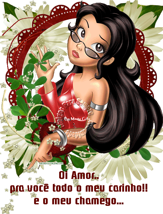 Oi Amor... Pra você todo o meu Carinho!! E o meu chamego...