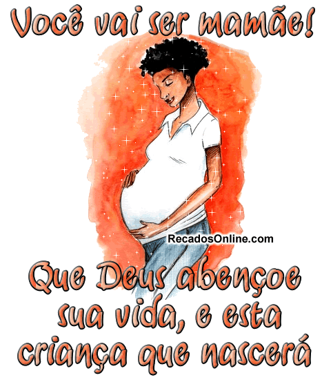 Você vai ser mamãe! Que Deus abençoe sua vida, e esta...