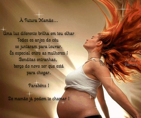 À Futura Mamãe... Uma luz diferente brilha em teu olhar Todos...